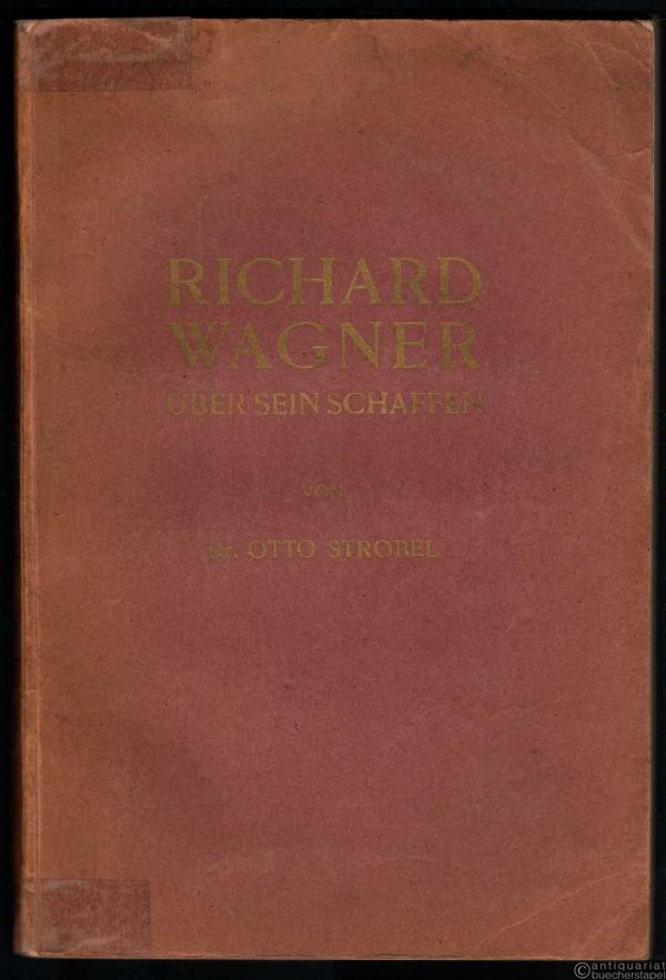  - Richard Wagner über sein Schaffen. Ein Beitrag zur "Künstlerästhetik".
