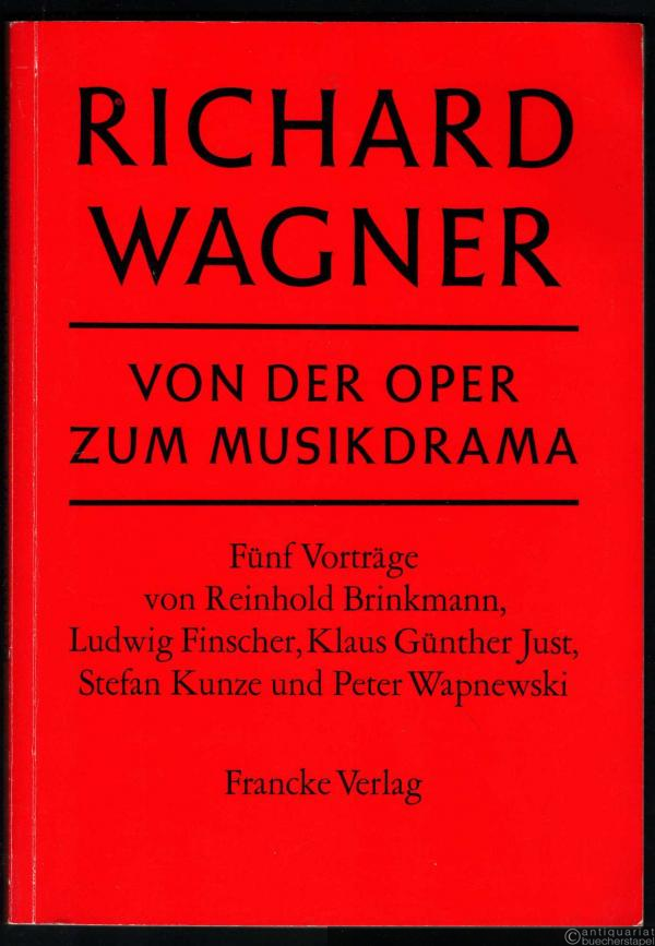  - Richard Wagner. Von der Oper zum Musikdrama.