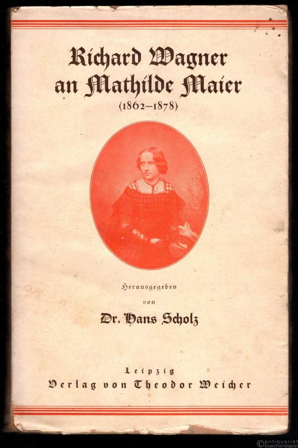  - Richard Wagner an Mathilde Maier (1862-1878).