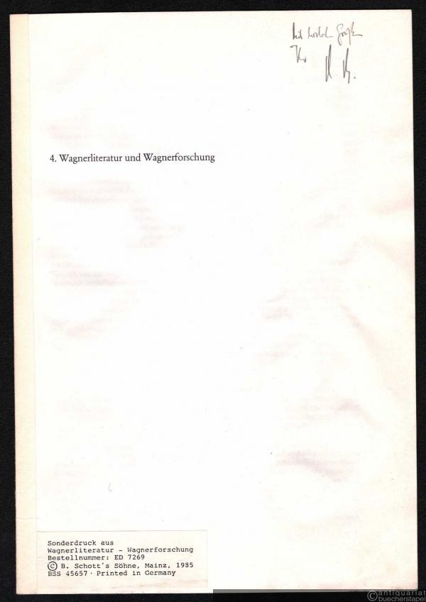 - Musikforschung und Musikliteratur. Eine Niederschrift von Improvisationen über ein so nicht gegebenes Thema (Sonderdruck aus: Wagnerliteratur. Wagnerforschung).