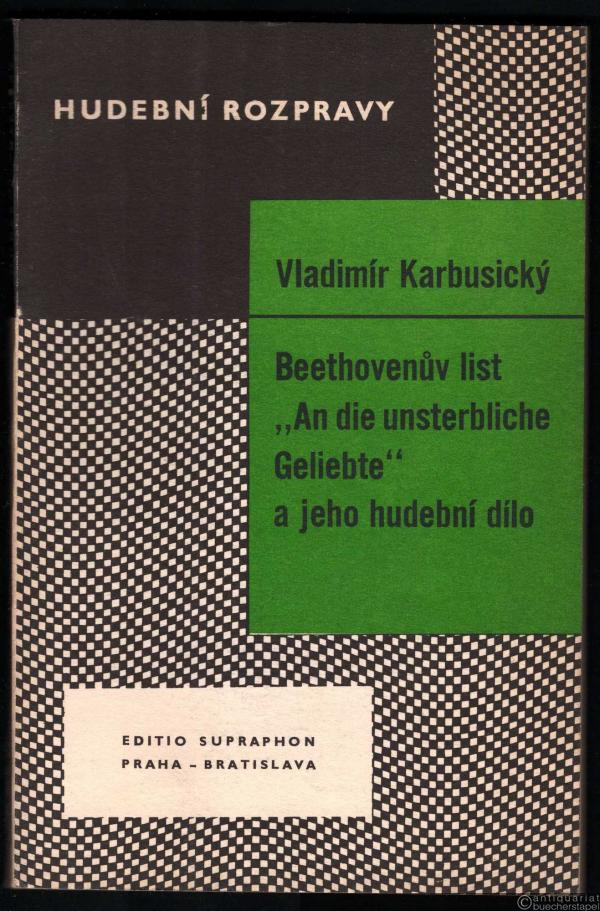  - Beethovenuv list "An die unsterbliche Geliebte" a jeho hudebni dilo (= Hudební Rozpravy, Svazek 13).