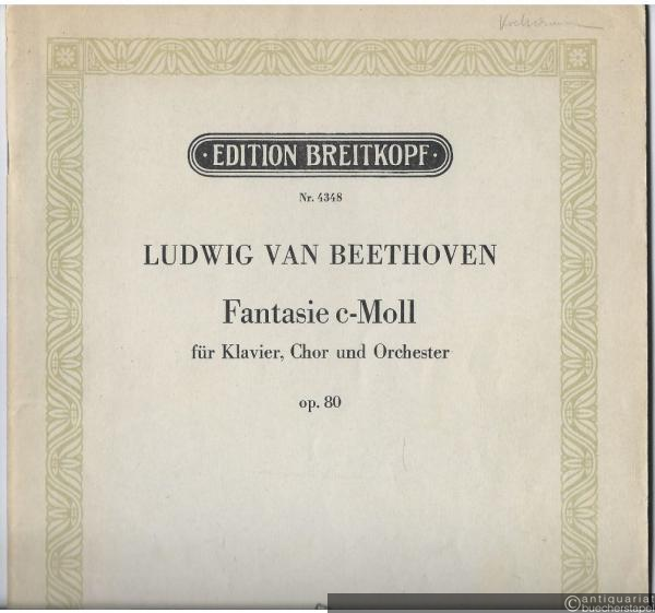 - Fantasie c-Moll für Klavier, Chor und Orchester op. 80 (= Edition Breitkopf, Nr. 4348). Klavierauszug.