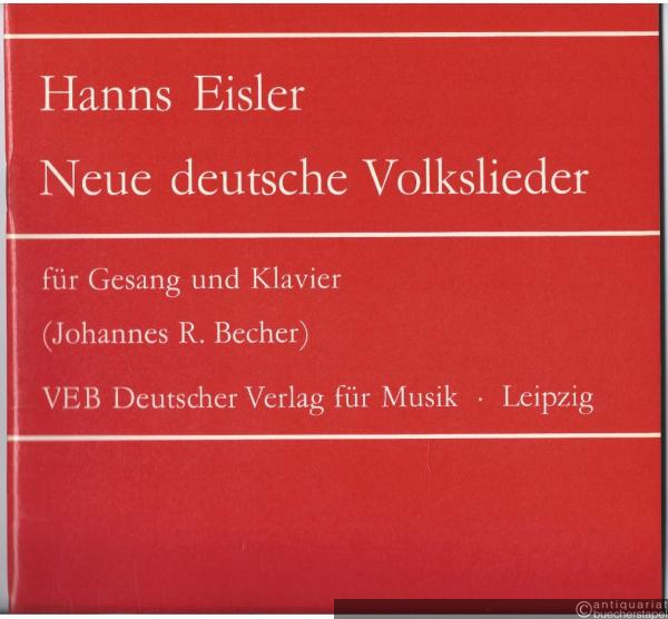  - Neue deutsche Volkslieder für Gesang und Klavier (Johannes R. Becher).