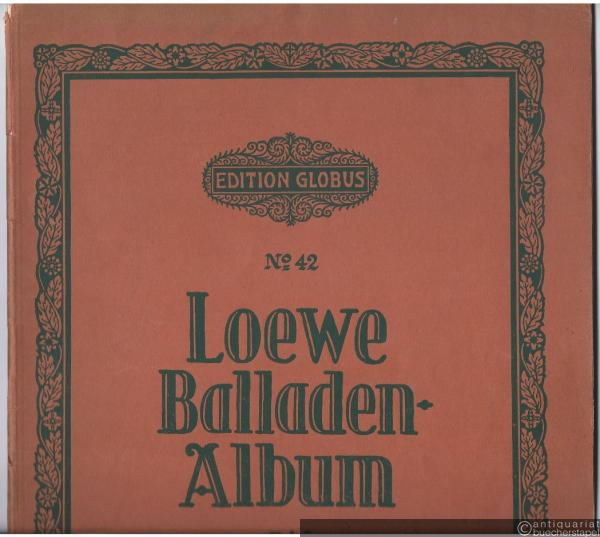  - Loewe-Balladen-Album, Band I (Edition Globus, No. 42). Klavier u. Gesang. Hoch.