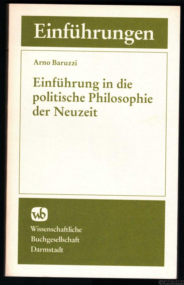  - Einführung in die politische Philosophie der Neuzeit (= Die Philosophie. Einführungen in Gegenstand, Methoden und Ergebnisse ihrer Disziplinen).