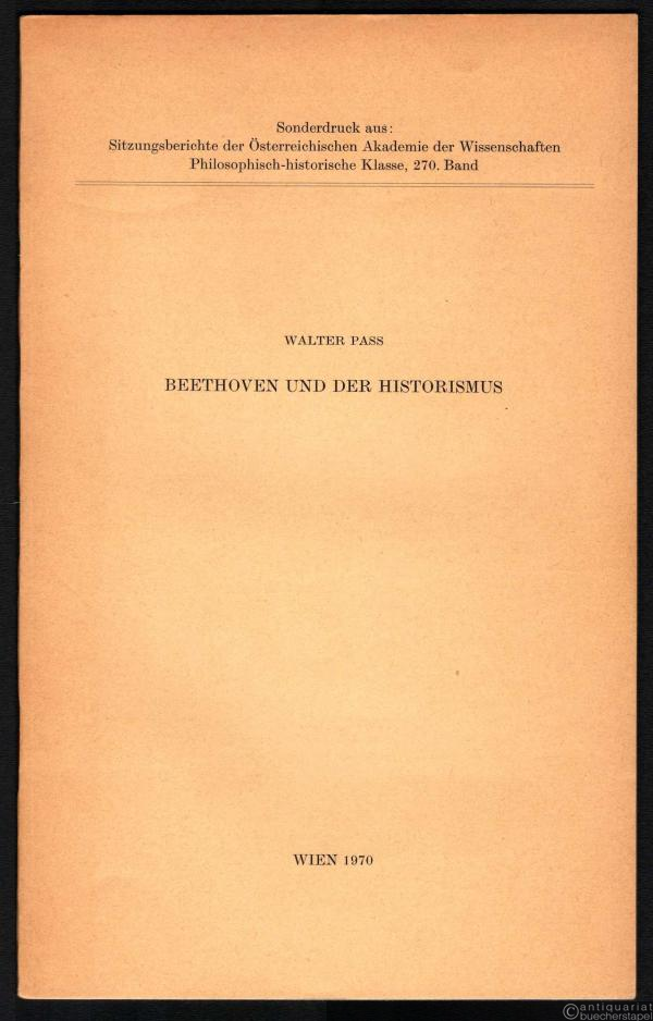  - Beethoven und der Historismus (= Sonderdruck aus: Sitzungsberichte der Österreichischen Akademie der Wissenschaften. Phil.-hist. Klasse, Bd. 270).