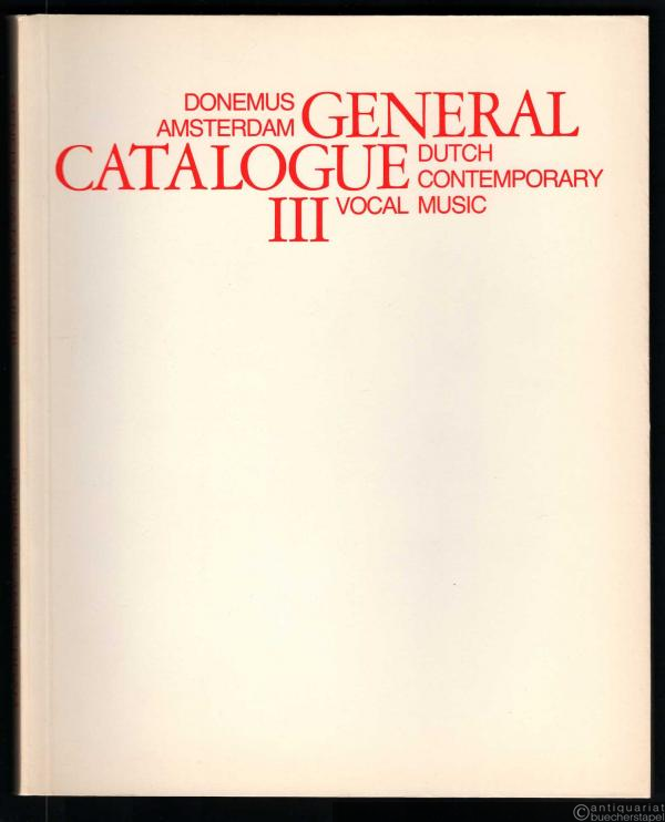  - General Catalogue. Dutch Contemporary Vocal Music. Bd. III.