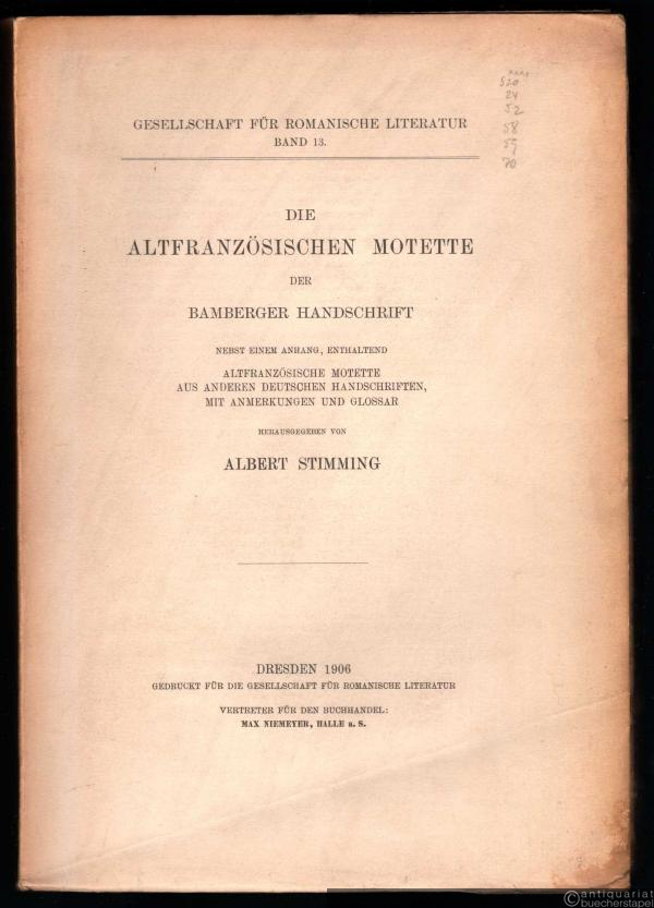  - Die Altfranzösischen Motette der Bamberger Handschrift (= Gesellschaft für romanische Literatur, Bd. 13 - 4. Jg. 1905, 4. Bd.).