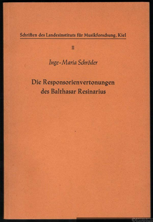  - Die Responsorienvertonungen des Balthasar Resinarius (= Schriften des Landesinstituts für Musikforschung Kiel, Bd. 2).