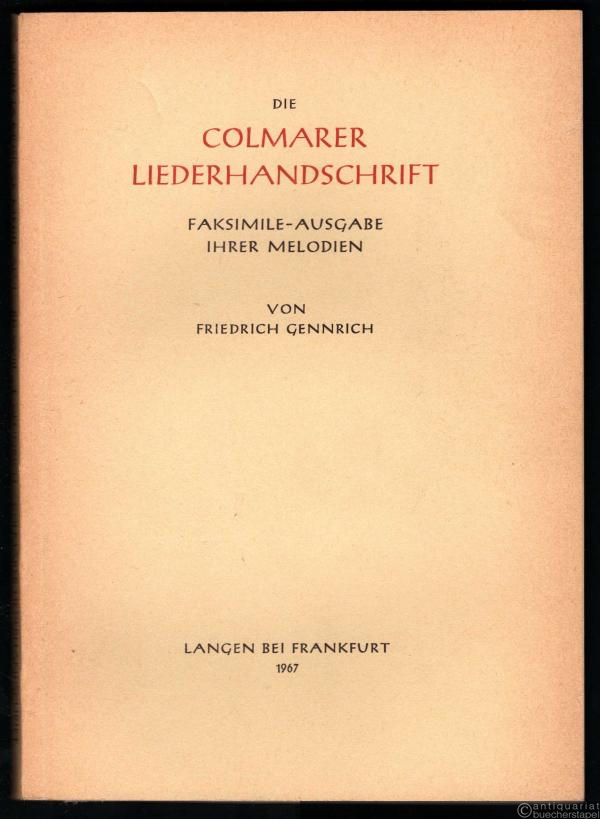  - Die Colmarer Liederhandschrift. Faksimile-Ausgabe ihrer Melodien (= Summa Musicae Medii Aevi, Bd. XVIII, Facsimilia V).