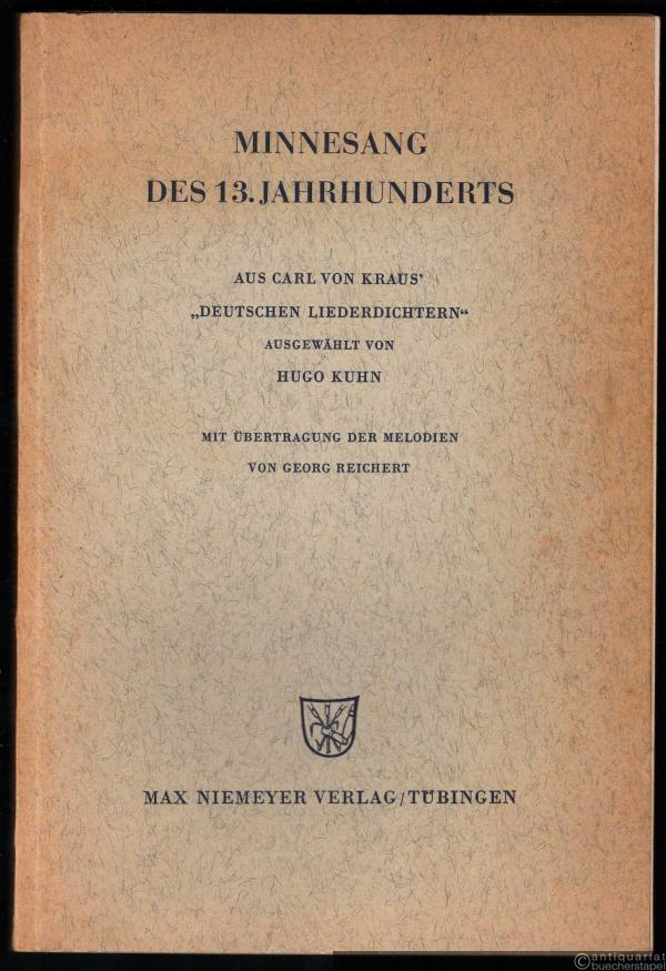  - Minnesang des 13. Jahrhunderts. Aus Carl von Kraus' "Deutschen Liederdichtern" ausgewählt von Hugo Kuhn.