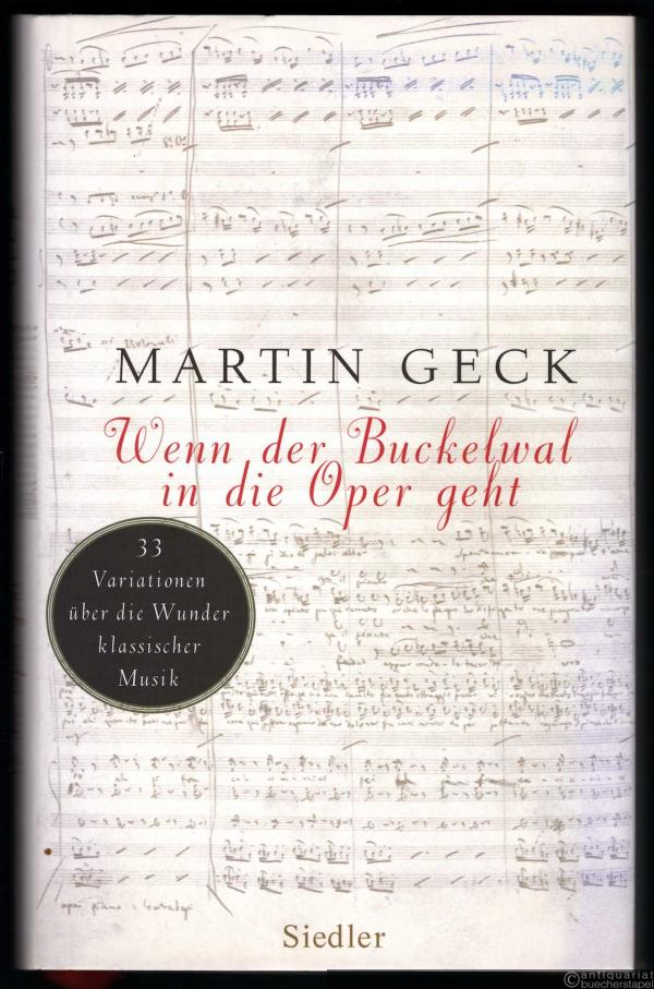  - Wenn der Buckelwal in die Oper geht. 33 Variationen über die Wunder klassischer Musik.