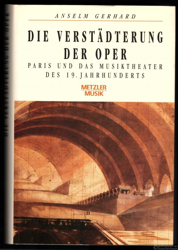  - Die Verstädterung der Oper. Paris und das Musiktheater des 19. Jahrhunderts.