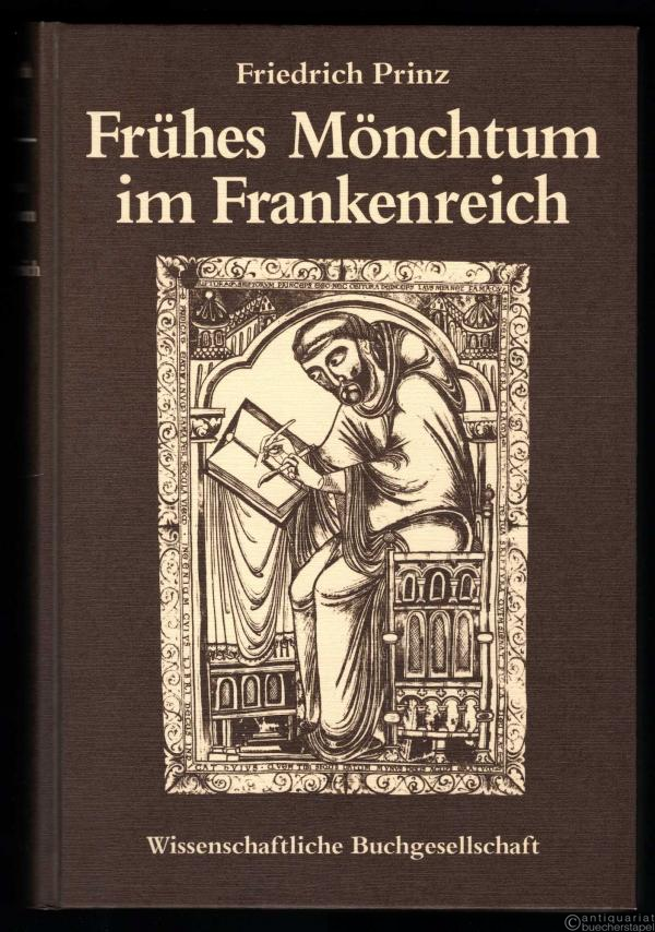  - Frühes Mönchtum im Frankenreich. Kultur und Gesellschaft in Gallien, den Rheinlanden und Bayern am Beispiel der monastischen Entwicklung (4.-8. Jahrhundert).