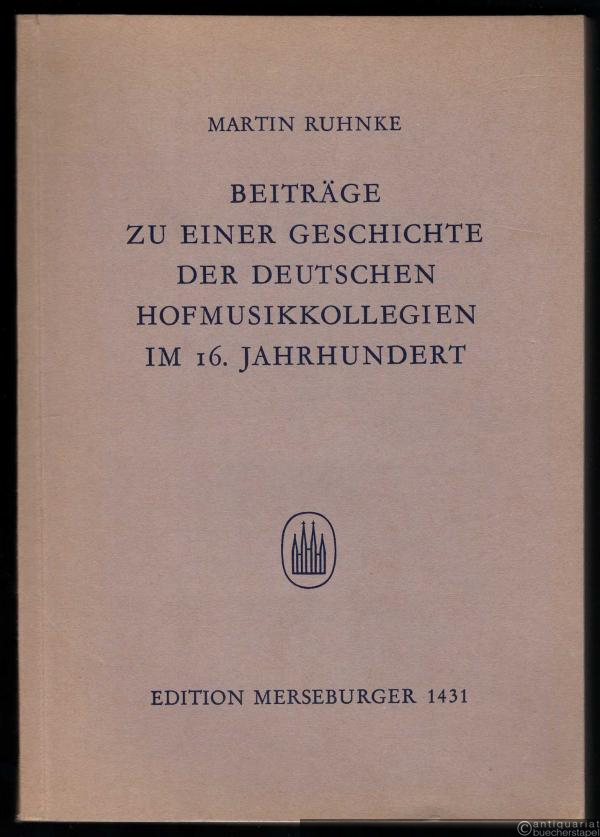  - Beiträge zu einer Geschichte der deutschen Hofmusikkollegien im 16. Jahrhundert (= Edition Merseburger 1431).