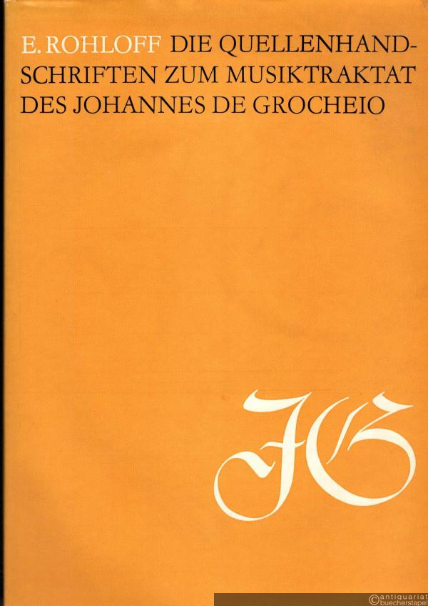  - Die Quellenhandschriften zum Musiktraktat des Johannes de Grocheio.