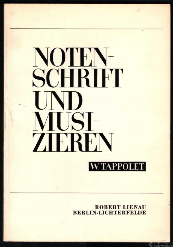  - Notenschrift und Musizieren. Das Problem ihrer Beziehungen vom Frühmittelalter bis ins 20. Jahrhundert.