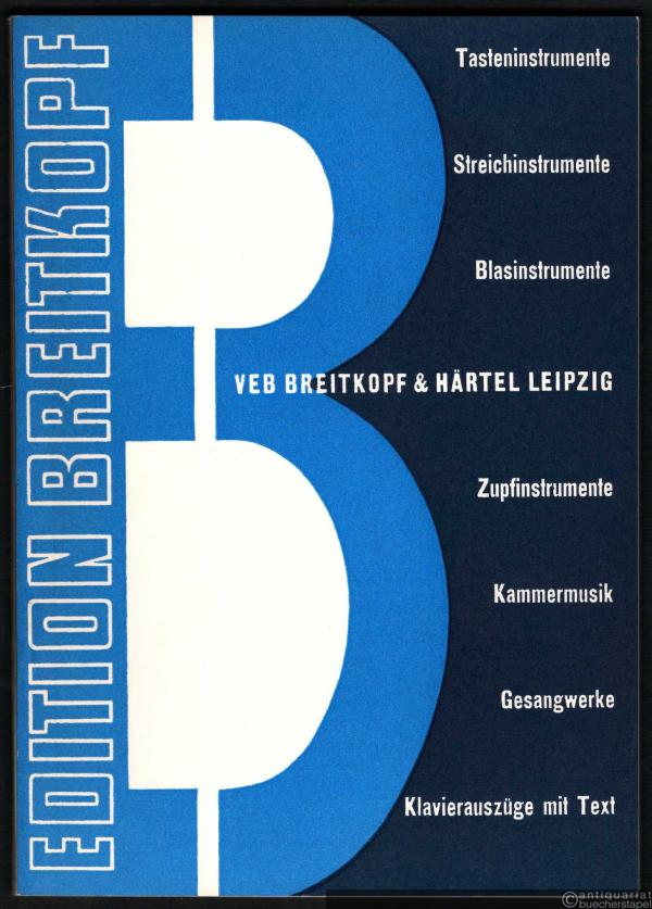  - Edition Breitkopf. Tasteninstrumente, Streichinstrumente, Blasinstrumente, Zupfinstrumente, Kammermusik, Gesangwerke, Klavierauszüge mit Text [Katalog / Verzeichnis].
