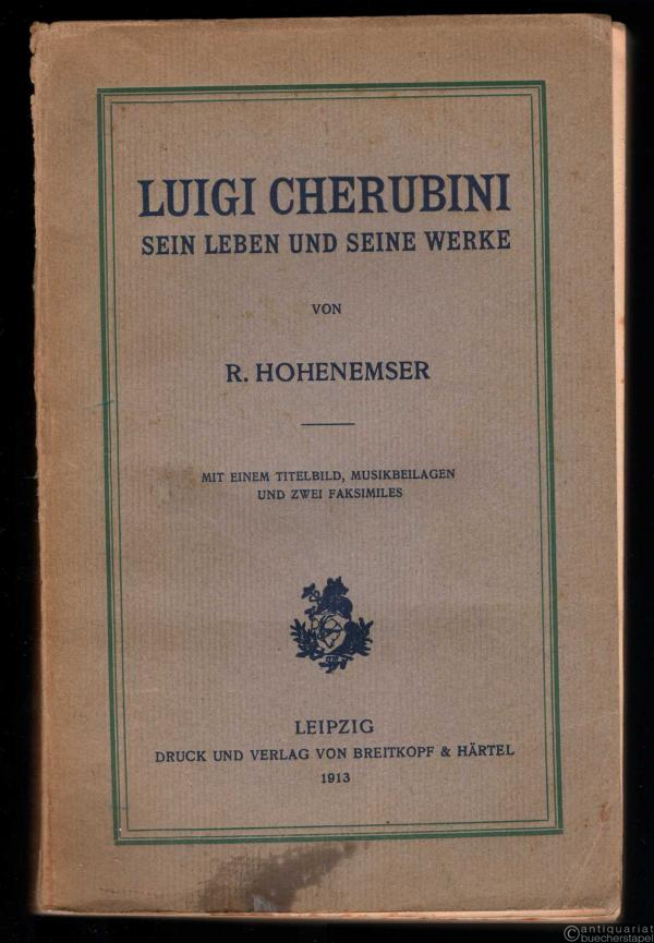  - Luigi Cherubini. Sein Leben und seine Werke.