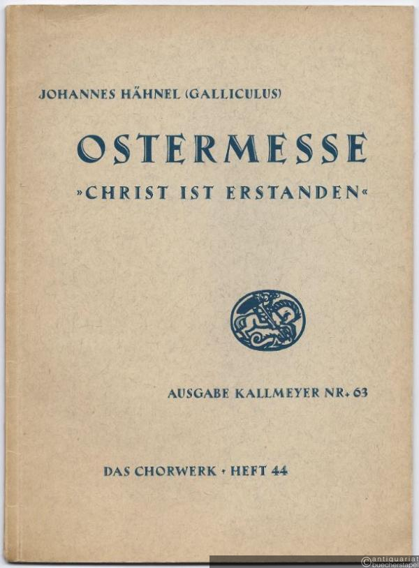  - Ostermesse über das Lied "Christ ist erstanden" zu 4 Stimmen (= Ausgabe Kallmeyer Nr. 63. Das Chorwerk, Heft 44).