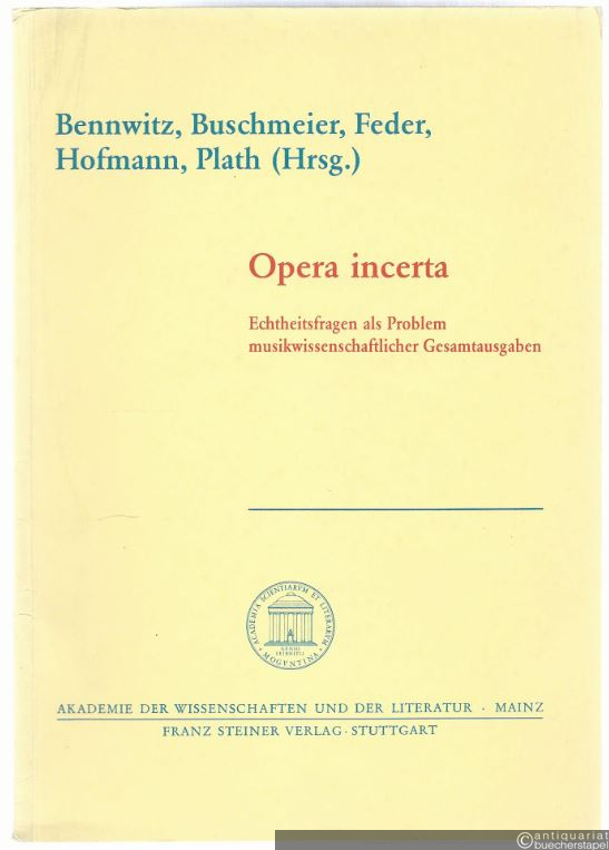  - Opera incerta. Echtheitsfragen als Problem musikwissenschaftlicher Gesamtausgaben. Kolloquium Mainz 1988.
