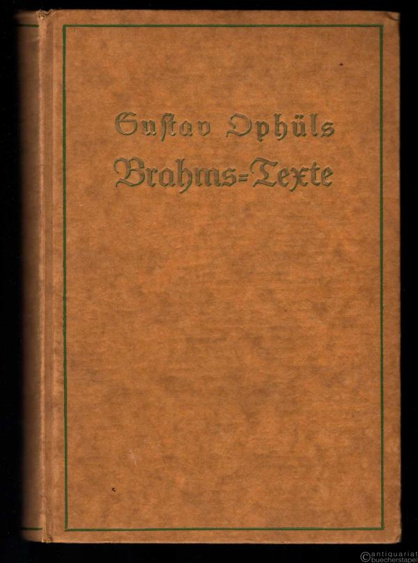  - Brahms-Texte. Vollständige Sammlung der von Johannes Brahms componierten und musikalisch bearbeiteten Dichtungen.