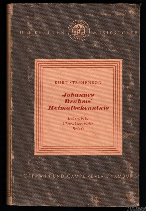  - Johannes Brahms' Heimatbekenntnis. Lebensbild, Charakterstudie, Briefe (= Die Kleinen Musikbücher, Bd. 2).