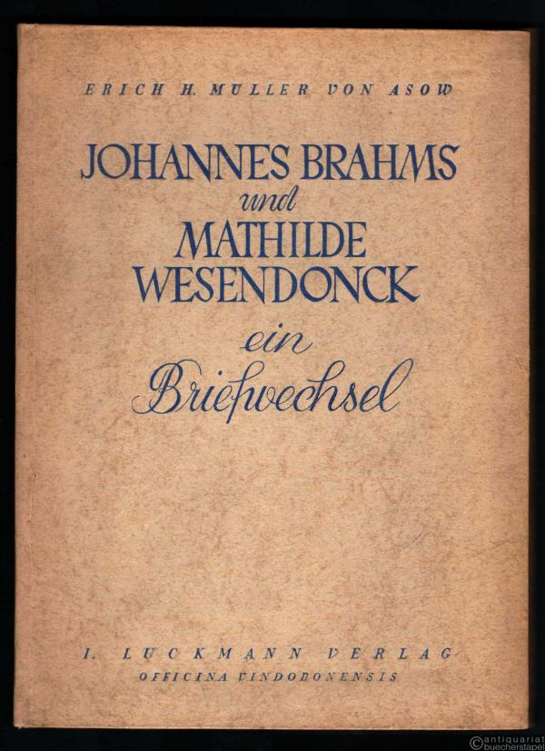  - Johannes Brahms und Mathilde Wesendonck. Ein Briefwechsel.