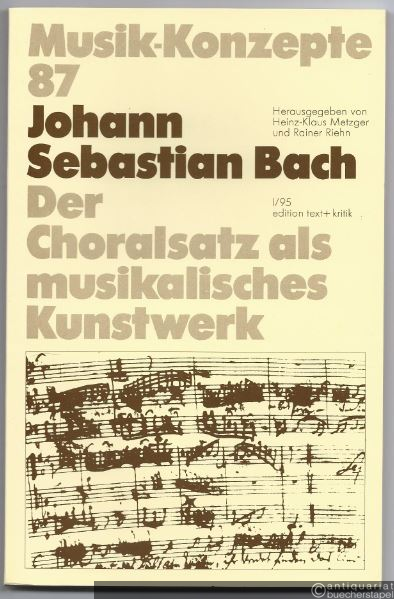  - Johann Sebastian Bach. Der Choralsatz als musikalisches Kunstwerk (= Musik-Konzepte, Heft 87).