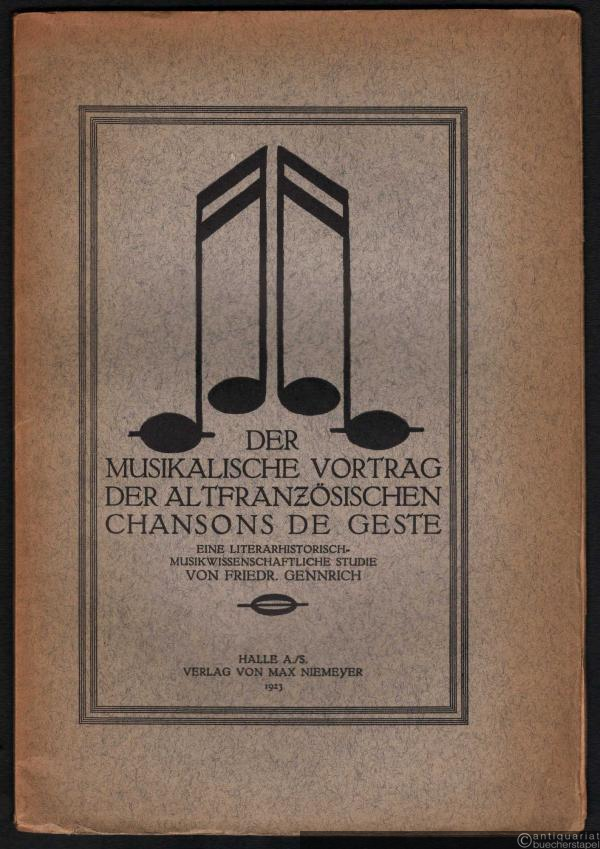  - Der musikalische Vortrag der altfranzösischen Chansons de Geste. Eine literarhistorisch-musikwissenschaftliche Studie.