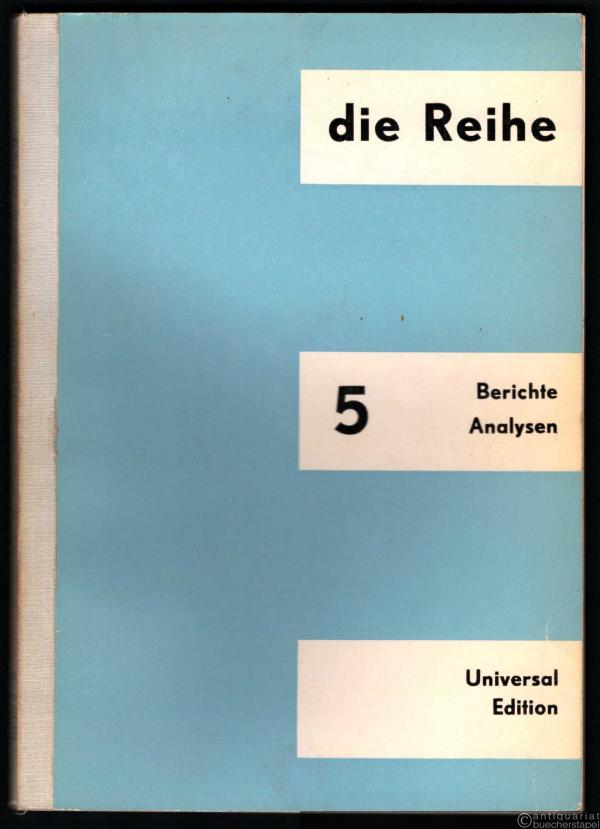  - Berichte Analysen (= die Reihe. Information über serielle Musik, Bd. 5).