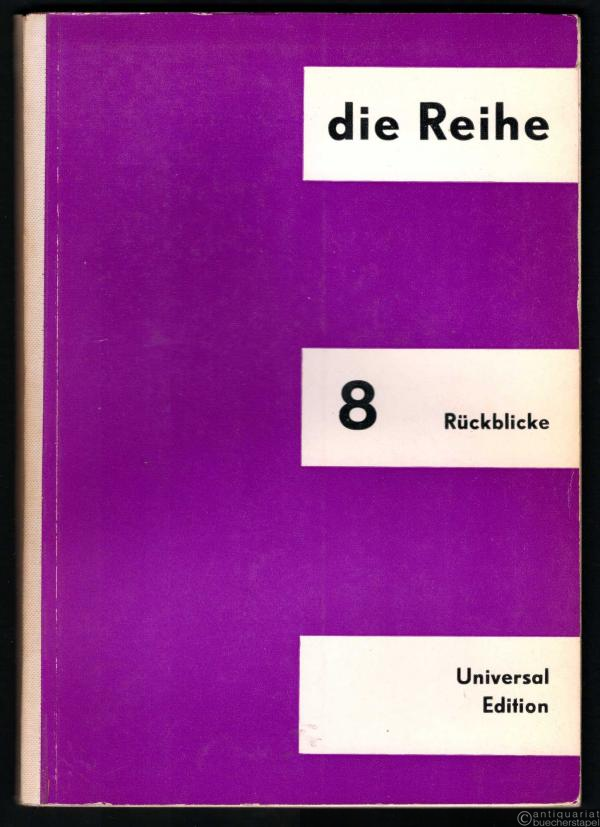  - Rückblicke (= die Reihe. Information über serielle Musik, Bd. 8).