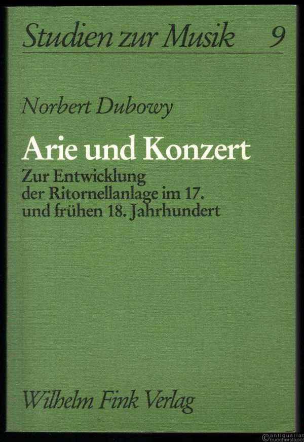  - Arie und Konzert. Zur Entwicklung der Ritornellanlage im 17. und frühen 18. Jahrhundert (= Studien zur Musik, Bd. 9).