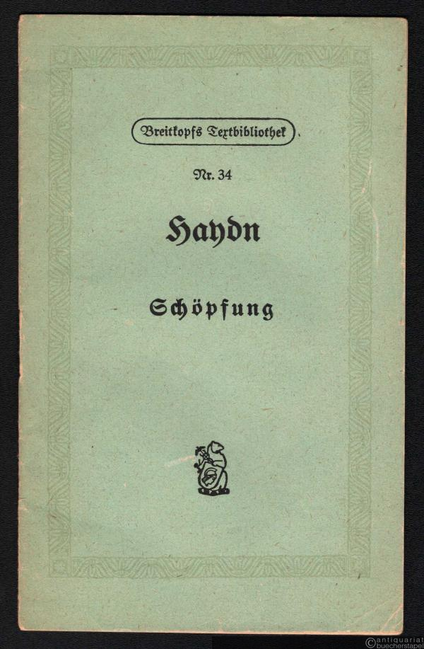  - Die Schöpfung [Textbuch] (= Breitkopfs Textbibliothek, Nr. 34).