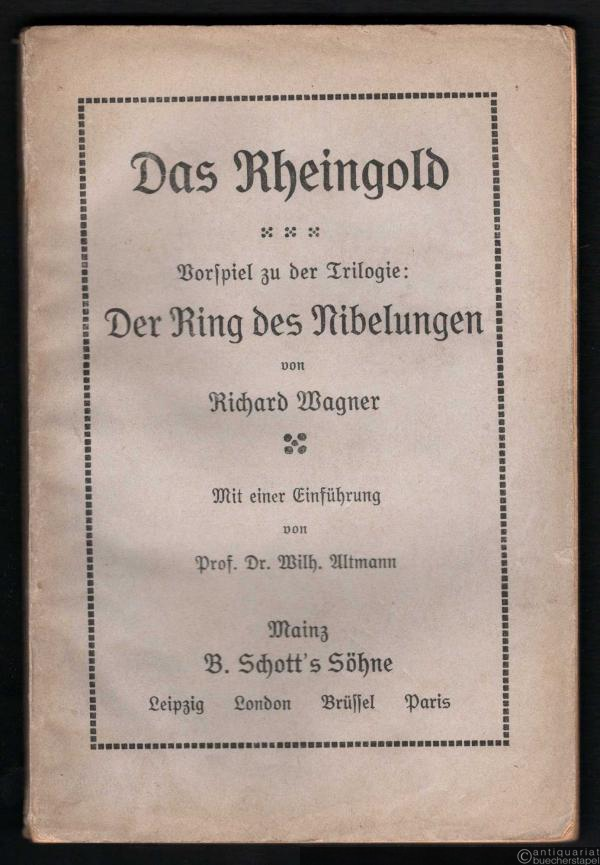  - Das Rheingold. Vorspiel zu der Trilogie: Der Ring des Nibelungen [Textbuch].