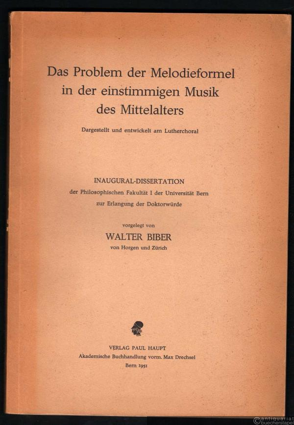  - Das Problem der Melodieformel in der einstimmigen Musik des Mittelalters. Dargestellt und entwickelt am Lutherchoral.