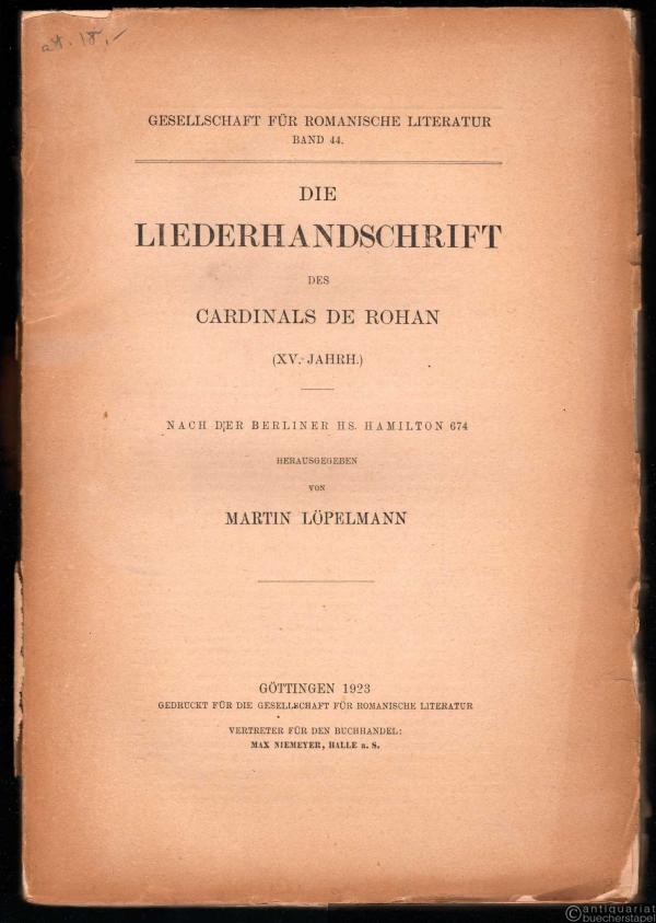  - Die Liederhandschrift des Cardinals de Rohan (XV. Jahrh.) (= Gesellschaft für Romanische Literatur, Bd. 44).