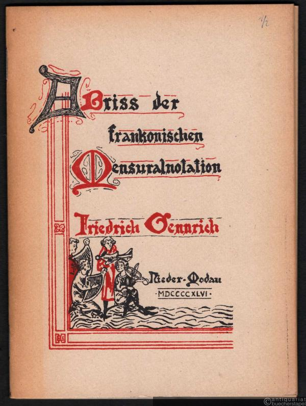  - Abriss der frankonischen Mensuralnotation. Die Notenschrift aus dem Anfang des XIV. Jahrhunderts [2 Hefte].