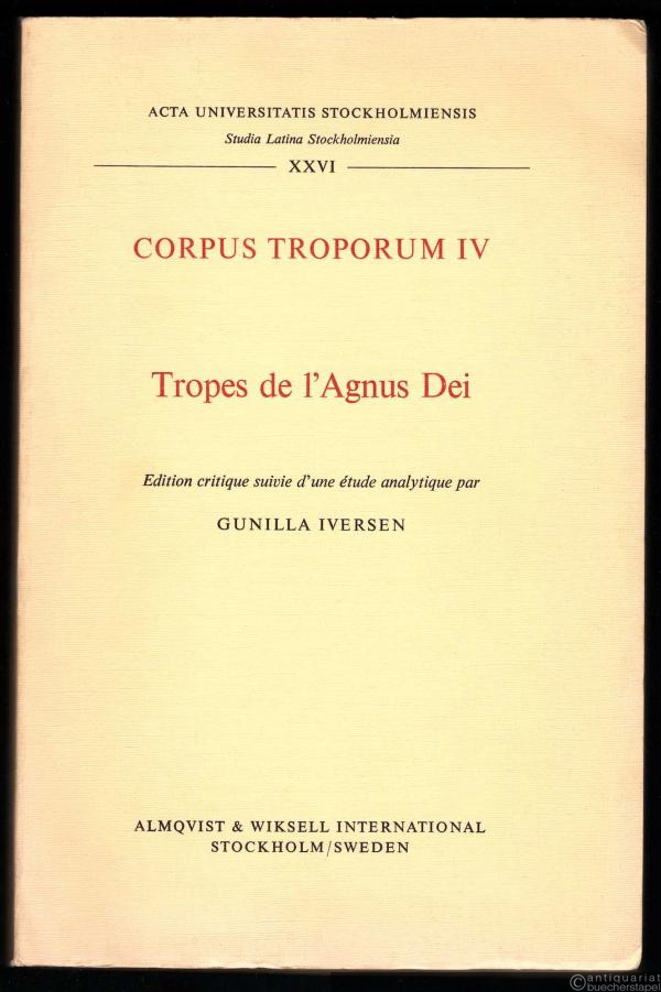  - Corpus Troporum IV. Tropes de l'Agnus Dei (= Acta Universitatis Stockholmiensis. Studia Latina Stockholmiensia, Bd. XXVI).