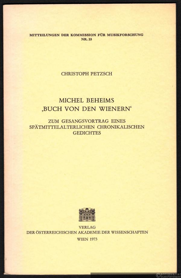  - Michel Beheims "Buch von den Wienern". Zum Gesangsvortrag eines spätmittelalterlichen chronikalischen Gedichtes (= Mitteilungen der Kommission für Musikforschung, Nr. 23).