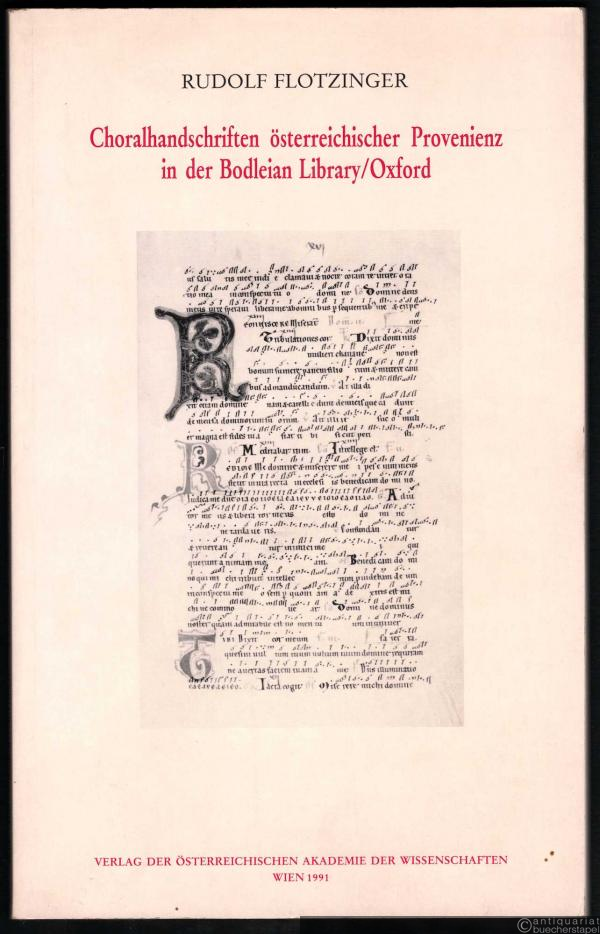  - Choralhandschriften österreichischer Provenienz in der Bodleian Library/Oxford (= Österreichische Akademie der Wissenschaften. Phil.-hist. Klasse Sitzungsberichte, 580. Bd.).