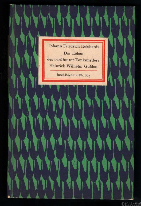  - Das Leben des berühmten Tonkünstlers Heinrich Wilhelm Gulden nachher genannt Guglielmo Enrico Fiorino (= Insel-Bücherei Nr. 863).