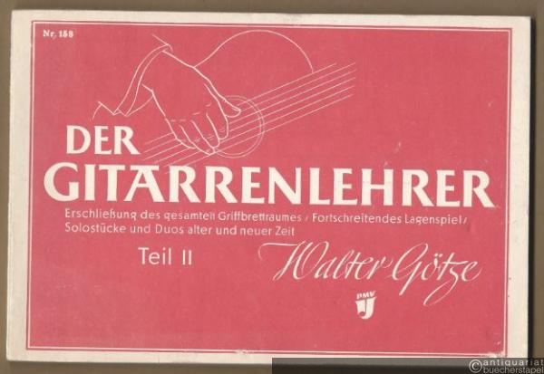  - Der Gitarrenlehrer. Erschließung des gesamten Griffbrettraumes / Fortschreitendes Lagenspiel / Solostücke und Duos aus alter und neuer Zeit, Teil 2 (= Ed. Nr. 158 / PMV 1 II).