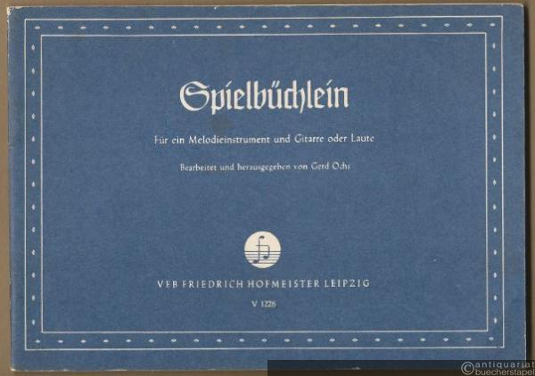  - Spielbüchlein. Für ein Melodieinstrument (Flöte, Blockflöte, Oboe, Klarinette, Violine, Violoncello, Gambe, Mandoline, auch eine zweite Gitarre) und Gitarre oder Laute.