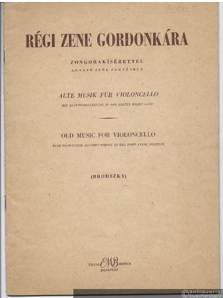  - Regi zene gordonkara zongorakiserettel atiratok a XVII.-XVIII. szadad muzsikajabol az elso szuk fekvesben / Alte Musik für Violoncello mit Klavierbegleitung. Werke aus dem XVII. - XVIII. Jahrhundert für Violoncello in der ersten engen Lage gesetzt (= Editio Musica, Z.2452).
