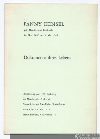  - Fanny Hensel, geb. Mendelssohn Bartholdy. 14. Nov. 1805 - 14. Mai 1847. Dokumente ihres Lebens (= Staatsbibliothek Preußischer Kulturbesitz, Ausstellungskataloge 2).