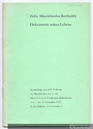  - Felix Mendelssohn Bartholdy. Dokumente seines Lebens (= Staatsbibliothek Preußischer Kulturbesitz, Ausstellungskataloge 3).