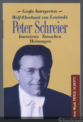  - Peter Schreier. Interviews, Tatsachen, Meinungen (= Große Interpreten).