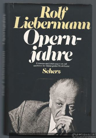  - Opernjahre. Erlebnisse und Erfahrungen vor, auf und hinter der Bühne großer Musiktheater.