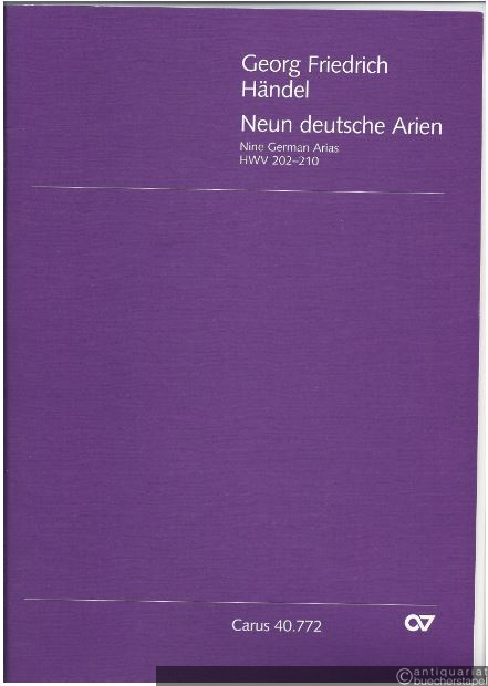  - Neun deutsche Arien / Nine German Arias HWV 202-210 (= Carus 40.772). Partitur u. Aufführungsmaterial: Violino/Flauto/Oboe, Basso continuo.